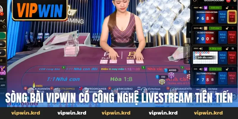 Sòng bài Vipwin có công nghệ livestream tiên tiến
